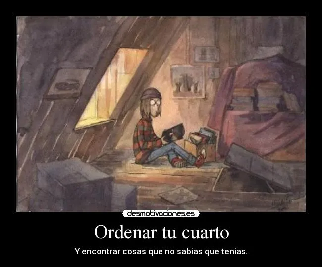 Ordenar tu cuarto | Desmotivaciones