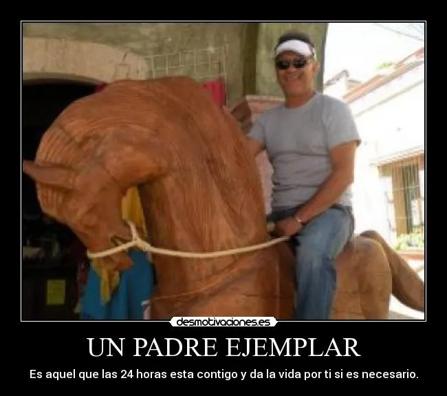 UN PADRE EJEMPLAR | Desmotivaciones