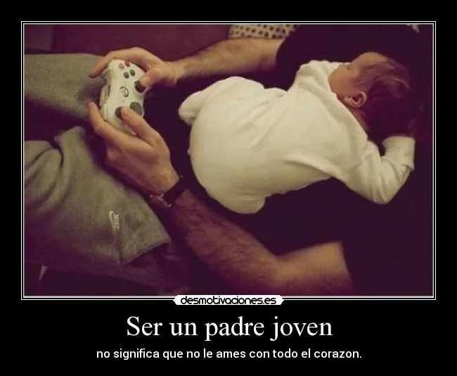 Ser un padre joven | Desmotivaciones