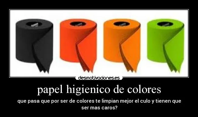 papel higienico de colores | Desmotivaciones