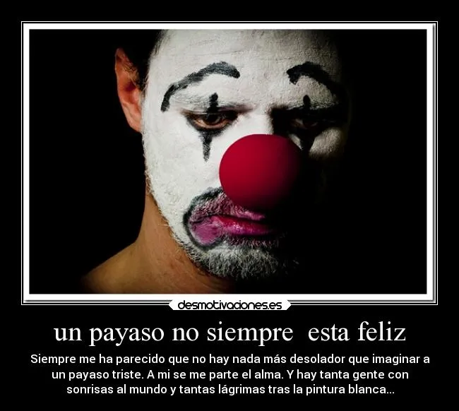 un payaso no siempre esta feliz | Desmotivaciones