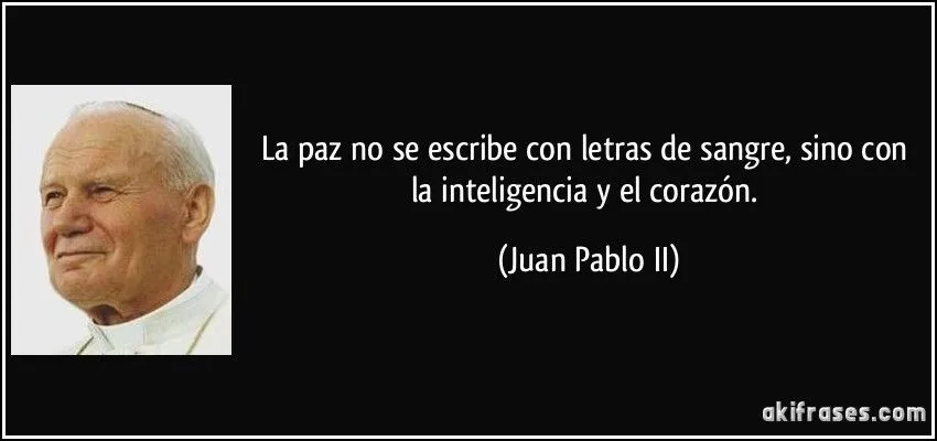 La paz no se escribe con letras de sangre, sino con la...