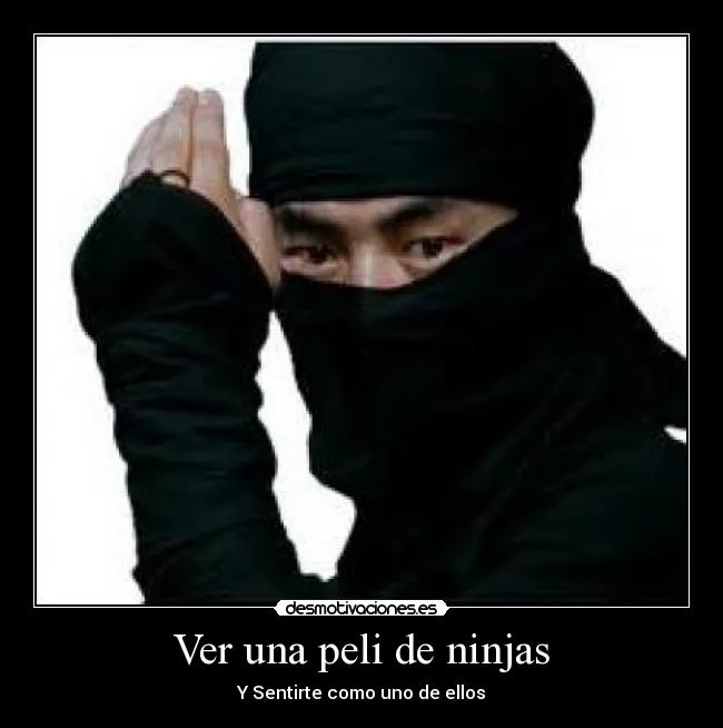 Ver una peli de ninjas - desmotivaciones.