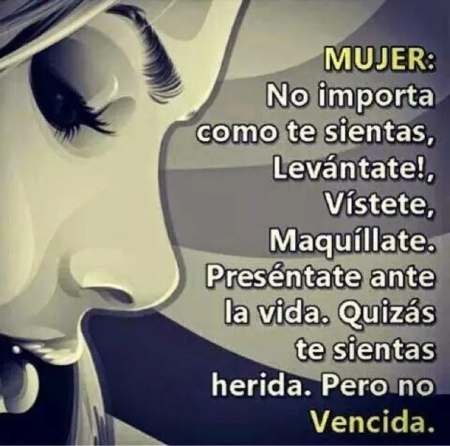 Pensamientos De La Vida Diaria : Mujer,no importa como te sientas ...