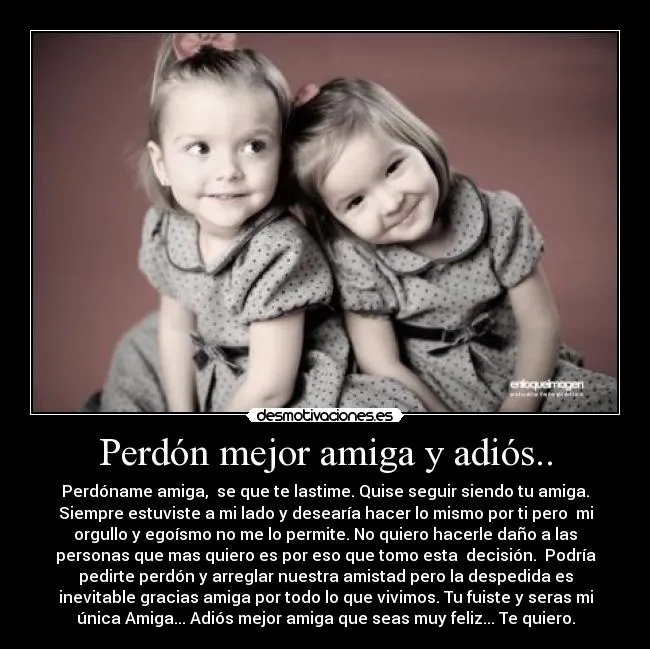 Perdón mejor amiga y adiós.. | Desmotivaciones