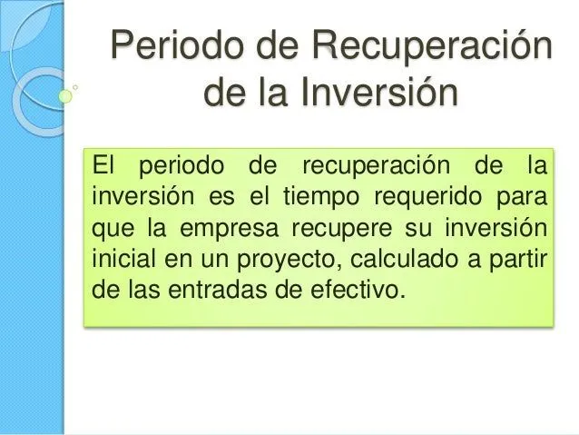 Periodo de recuperación de la inversión y Valor Presente Neto