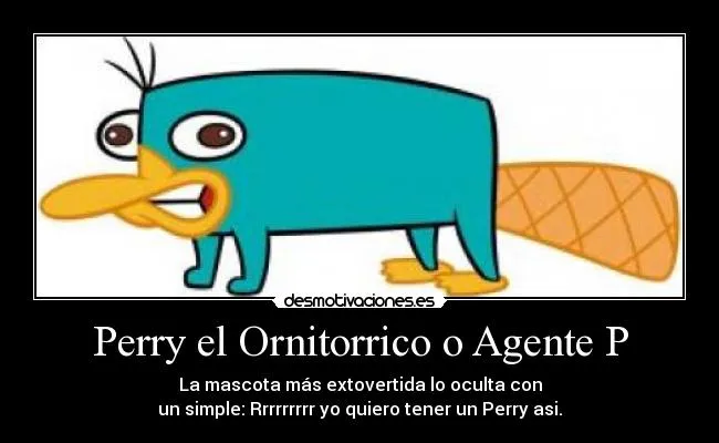 Perry el Ornitorrico o Agente P | Desmotivaciones