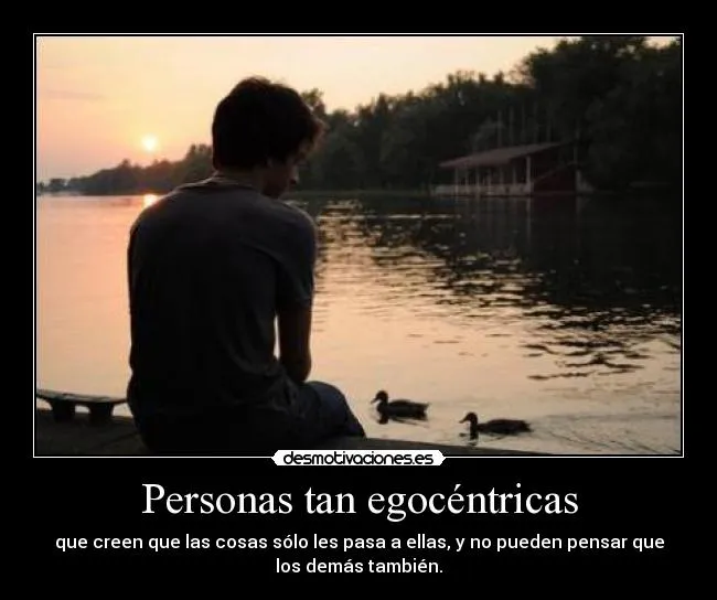 Personas tan egocéntricas | Desmotivaciones