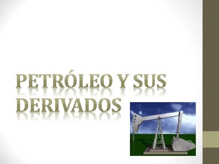 El petroleo y sus derivados