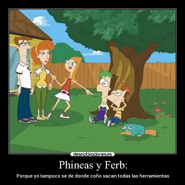 Phineas y Ferb: | Desmotivaciones