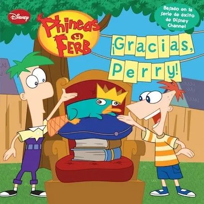 PHINEAS Y FERB. ¡GRACIAS, PERRY! - DISNEY - Sinopsis del libro ...