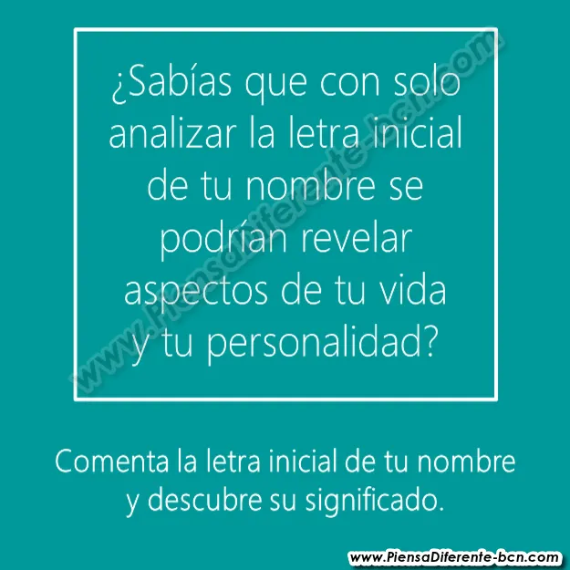 Piensa Diferente: ¿CUÁL ES TU INICIAL? DESCUBRE QUÉ SIGNIFICA