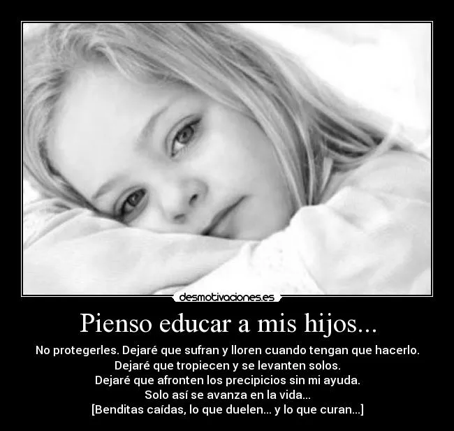 Pienso educar a mis hijos... | Desmotivaciones