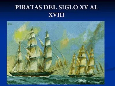 pirateria del siglo XV al XVIII: Presentación de diapositivas