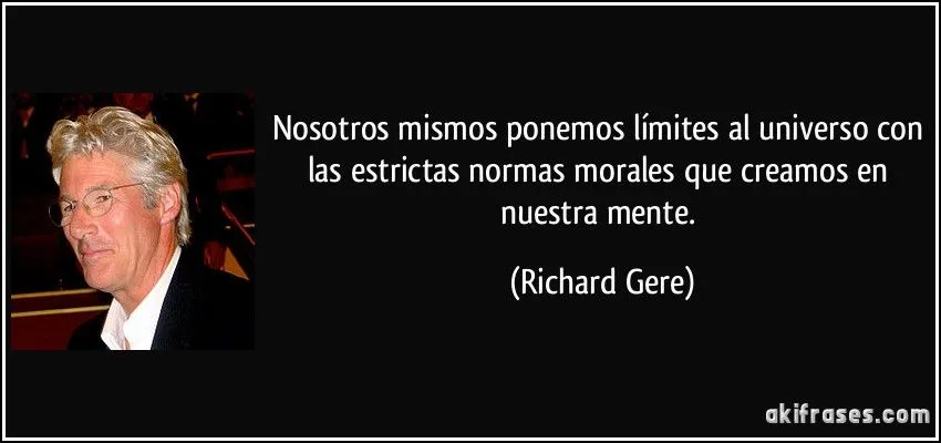 Nosotros mismos ponemos límites al universo con las estrictas...