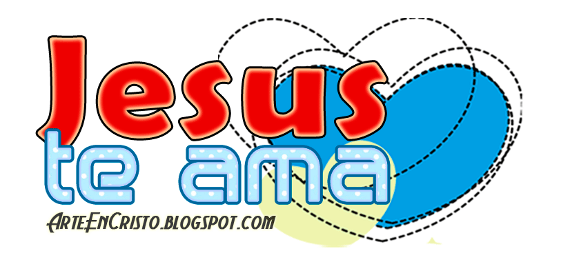 Postales Cristianas Arte en Cristo...: JESÚS TE AMA