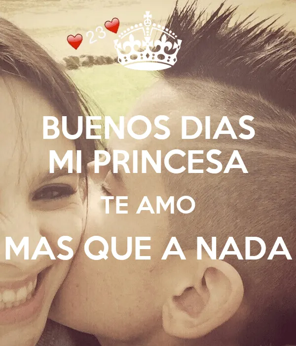 BUENOS DIAS MI PRINCESA TE AMO MAS QUE A NADA - KEEP CALM AND ...