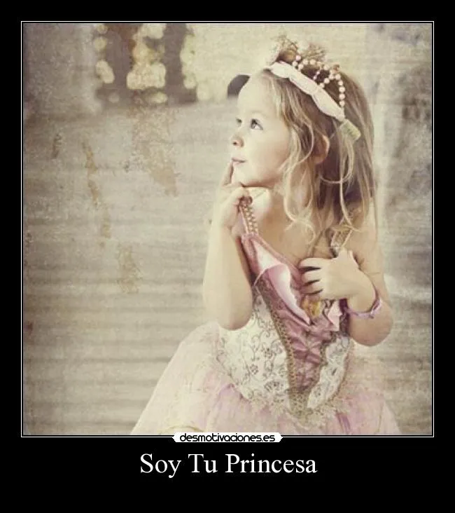 Soy Tu Princesa | Desmotivaciones