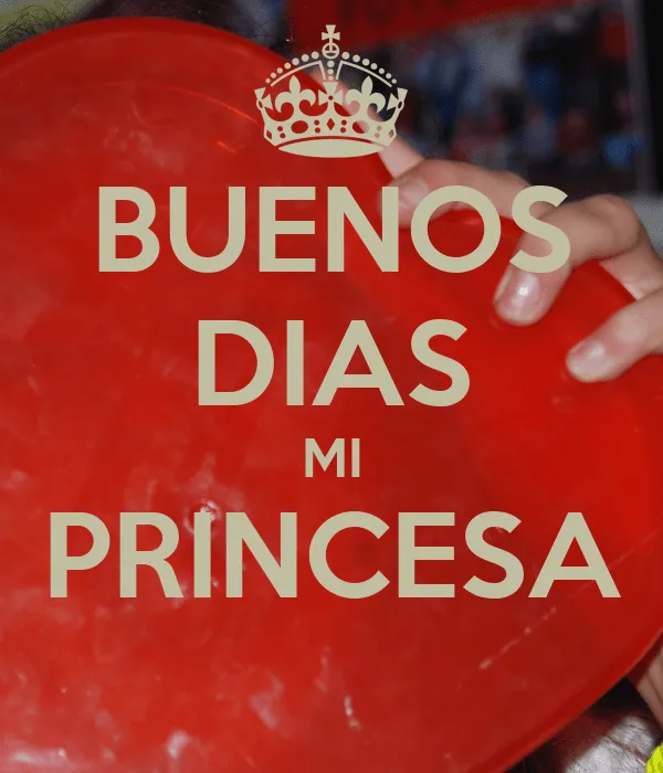 BUENOS DIAS MI PRINCESA - KEEP CALM AND CARRY ON Image Generator ...