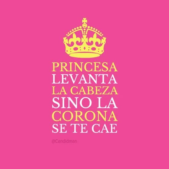 Princesa levanta la cabeza sino la #Corona se te cae... #Citas ...