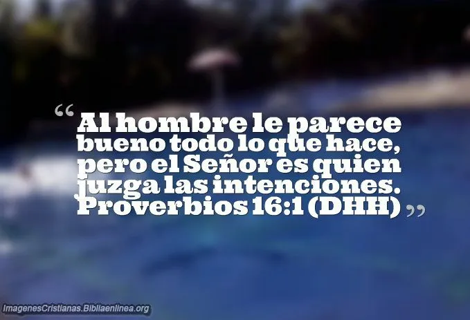 Proverbios 16:1 El Señor es quien juzga las intenciones - Imagenes ...