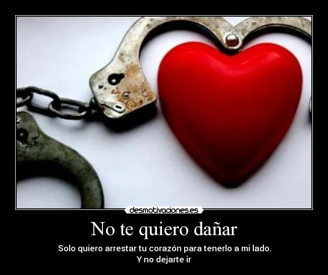 No te quiero dañar | Desmotivaciones