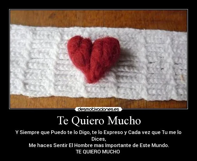 Te Quiero Mucho | Desmotivaciones