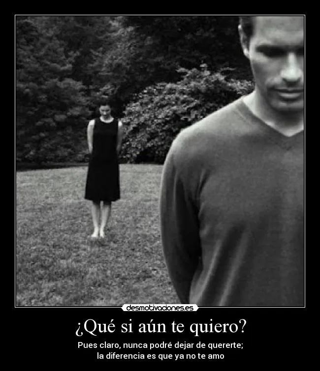 Qué si aún te quiero? | Desmotivaciones