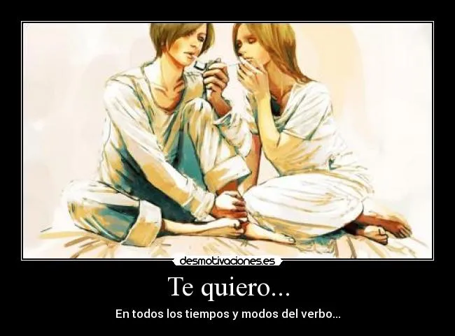 Te quiero... | Desmotivaciones