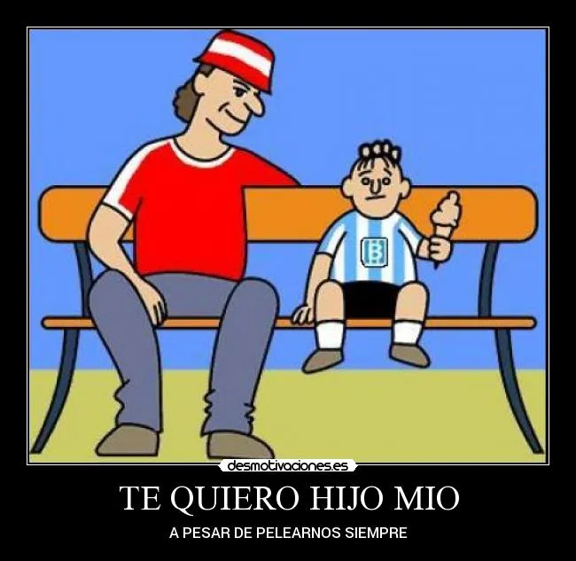 TE QUIERO HIJO MIO | Desmotivaciones