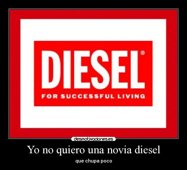 Yo no quiero una novia diesel | Desmotivaciones