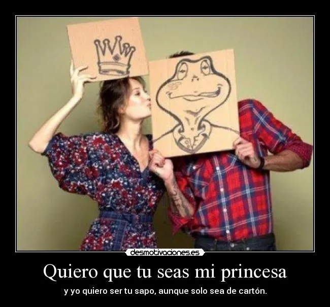 Quiero que tu seas mi princesa | Desmotivaciones