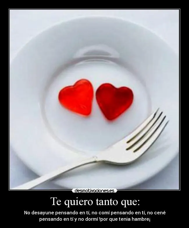 Te quiero tanto que: | Desmotivaciones