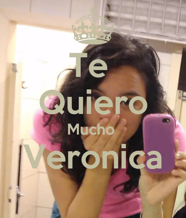 Te Quiero Mucho Veronica - KEEP CALM AND CARRY ON Image Generator