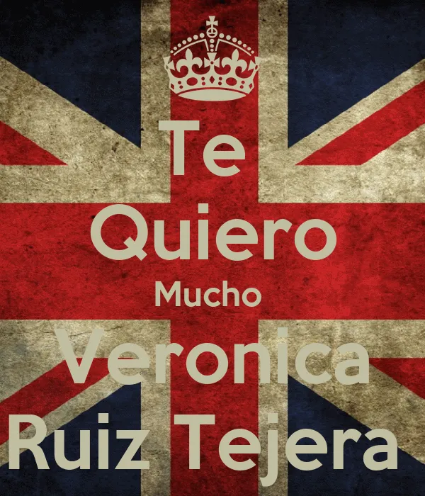 Te Quiero Mucho Veronica Ruiz Tejera - KEEP CALM AND CARRY ON ...