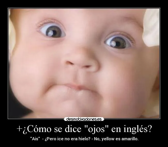 Cómo se dice "ojos" en inglés? | Desmotivaciones