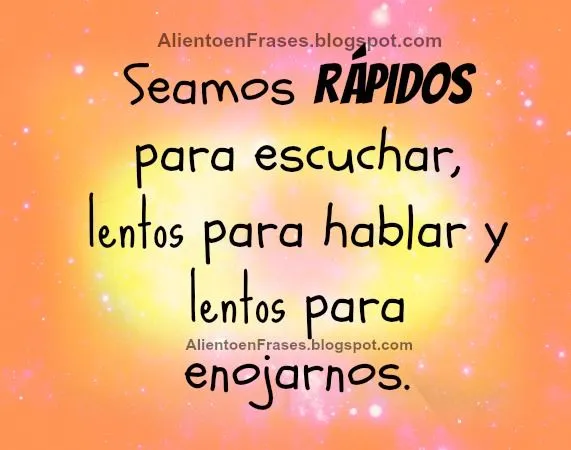 Seamos rápidos para escuchar, lentos para hablar | Aliento en Frases