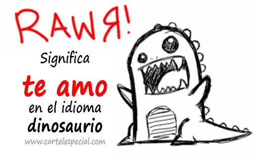 Rawr significa te quiero en dinosaurio - Imagui