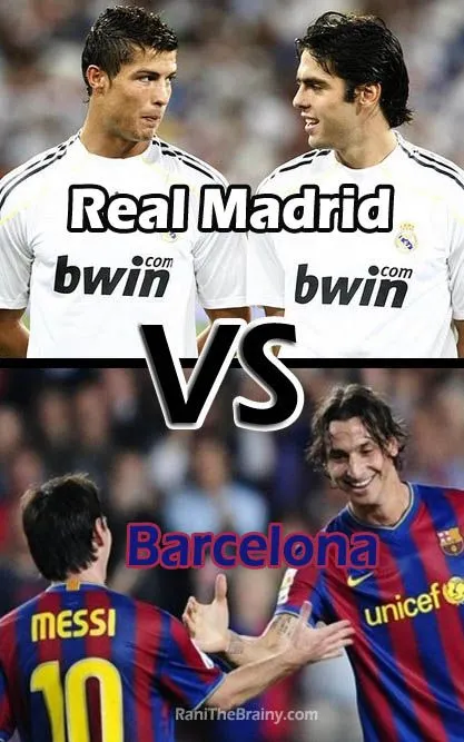 Real Madrid vs Barcelona.