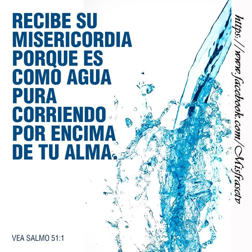 Recibe su Misericordia porque es como Agua Pura corriendo por ...