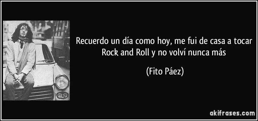 Recuerdo un día como hoy, me fui de casa a tocar Rock and Roll...