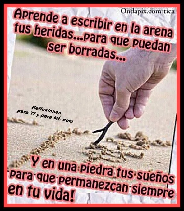 Reflexiones para TI y para MÍ: * Aprende a escribir en la arena ...