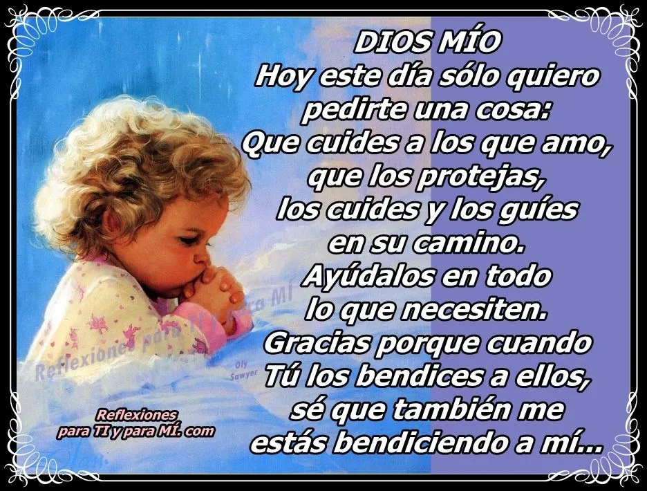 Reflexiones para TI y para MÍ: * DIOS MÍO... Hoy este día, sólo ...