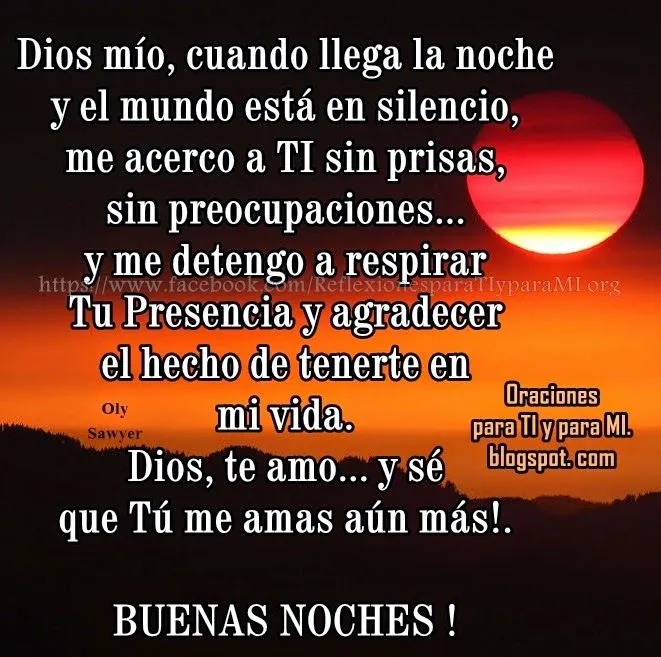 Reflexiones para TI y para MÍ: * Dios mío, cuando llega la noche...