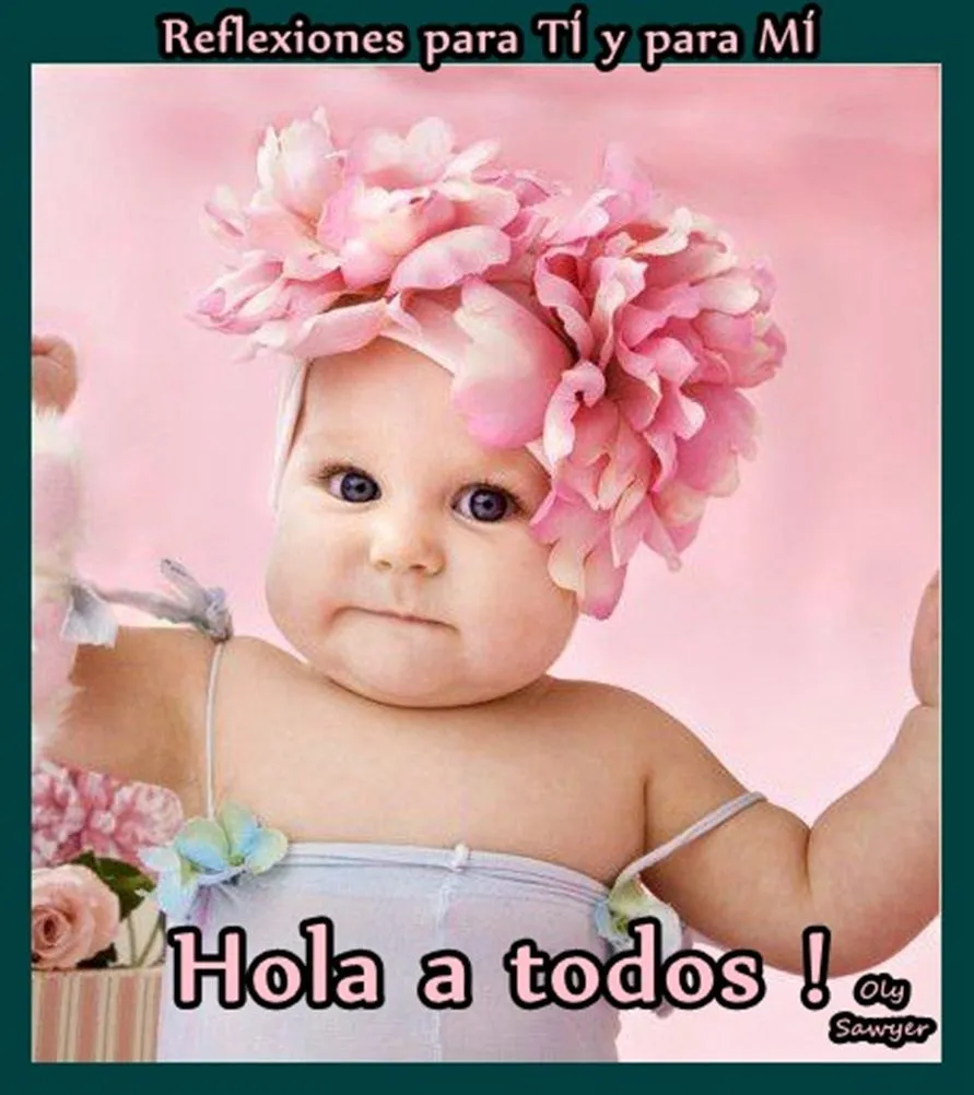 Reflexiones para TI y para MÍ: * HOLA ! 1