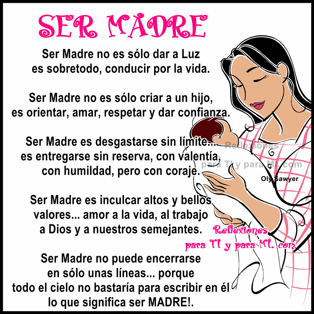 Reflexiones para TI y para MÍ: * SER MADRE !