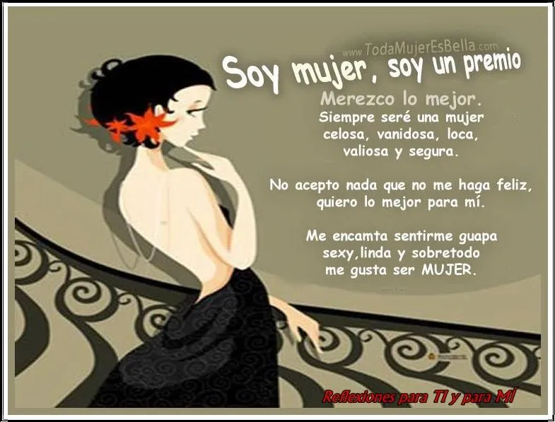 Reflexiones para TI y para MÍ: * Soy mujer, soy un premio ...