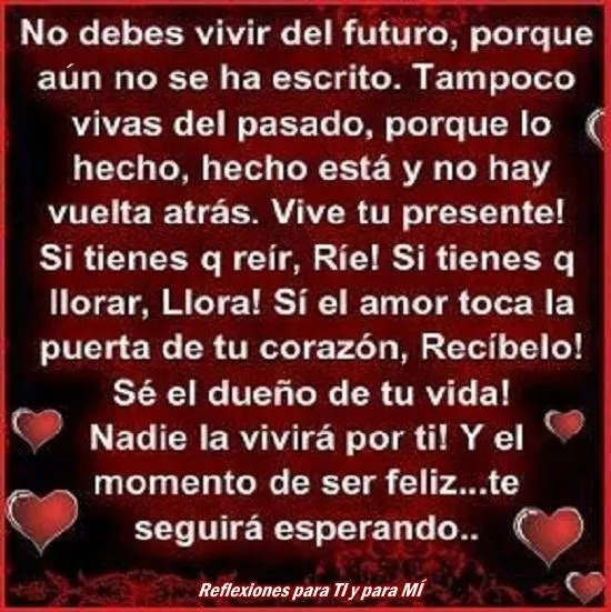 Reflexiones para TI y para MÍ: *No debes vivir del futuro ...