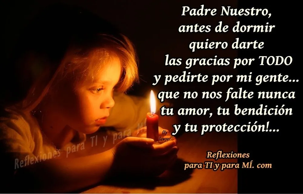 Reflexiones para TI y para MÍ: * Padre Nuestro: antes de dormir ...