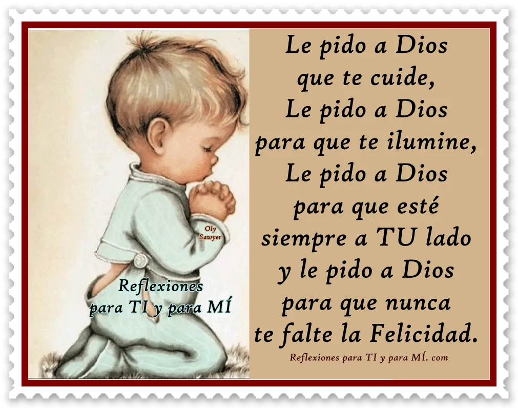 Reflexiones para TI y para MÍ: * Le pido a Dios que te cuide... Le ...